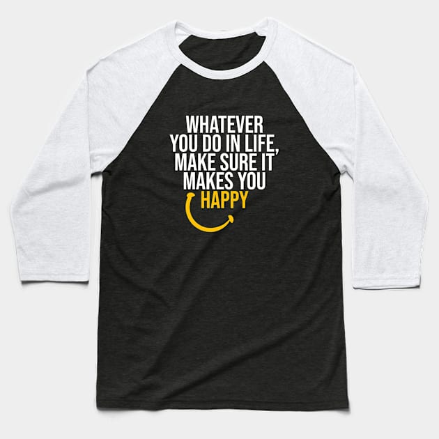 Always Be Happy Baseball T-Shirt by Wordify